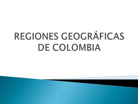 REGIONES GEOGRÁFICAS DE COLOMBIA