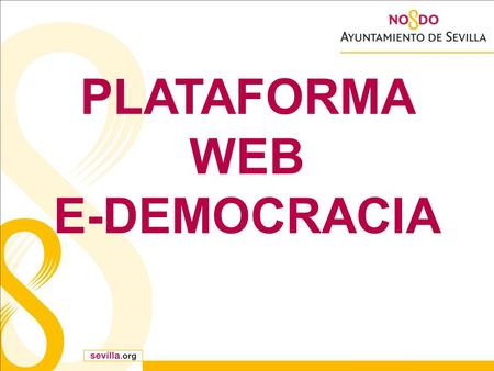 PLATAFORMA WEB E-DEMOCRACIA. El Área de Participación Ciudadana y Coordinación de Distritos promueve a través de nuevas tecnologías:  Participación ciudadana.