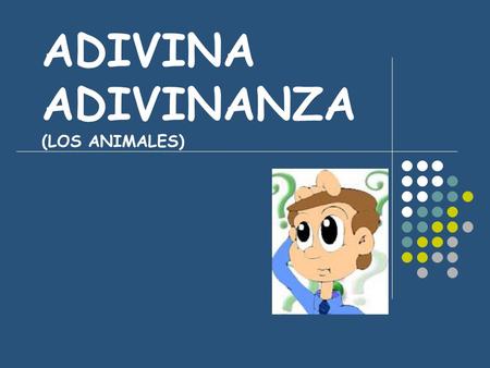 ADIVINA ADIVINANZA (LOS ANIMALES)