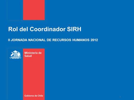 1 Rol del Coordinador SIRH II JORNADA NACIONAL DE RECURSOS HUMANOS 2012.