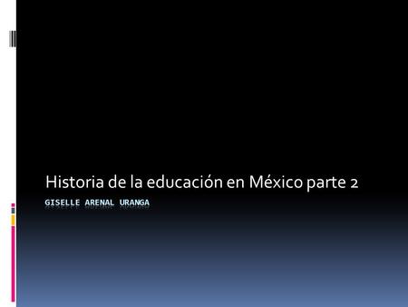 Historia de la educación en México parte 2
