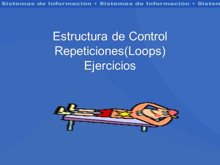 Estructura de Control Repeticiones(Loops) Ejercicios