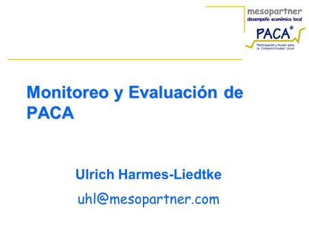 Monitoreo y Evaluación de PACA Ulrich Harmes-Liedtke