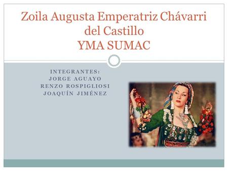 Zoila Augusta Emperatriz Chávarri del Castillo YMA SUMAC