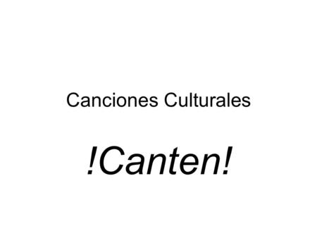 Canciones Culturales !Canten!.