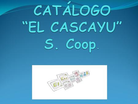 CATÁLOGO “EL CASCAYU” S. Coop.