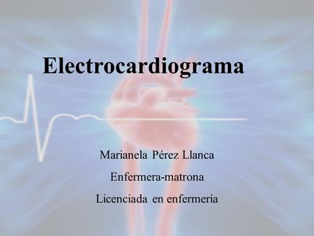 Electrocardiograma Marianela Pérez Llanca Enfermera-matrona