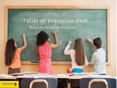 Taller de Expresión Oral Edición especial Colegios.
