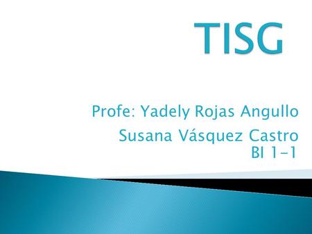 Profe: Yadely Rojas Angullo Susana Vásquez Castro BI 1-1.