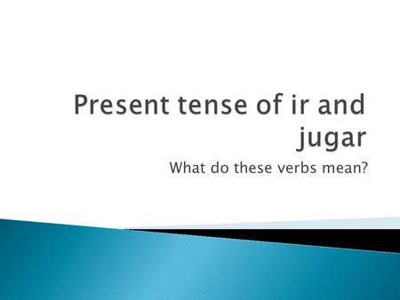 What do these verbs mean?.  The –ar verbs you have learned are called regular verbs because their conjugations all follow a predictable pattern. Some.