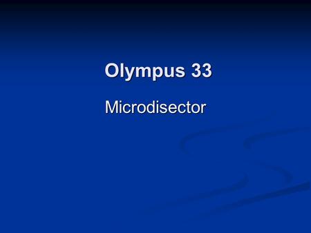 Olympus 33 Microdisector. Olympus 33 Microdisector Aplicaciones Microdisección por acción láser Microdisección por acción láser Localización :Planta -3.
