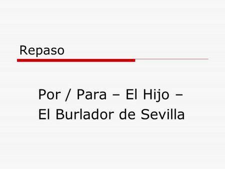 Repaso Por / Para – El Hijo – El Burlador de Sevilla.