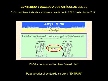 CONTENIDO Y ACCESO A LOS ARTÍCULOS DEL CD El Cd se abre con el archivo “inicio1.htm” Para acceder al contenido se pulsa “ENTRAR” El Cd contiene todas las.