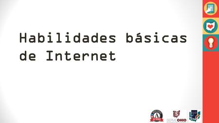 Habilidades básicas de Internet. ¿Qué es el Internet ? Un gran sistema de computadoras conectadas entre sí Su objeto es el envío instantáneo de información.