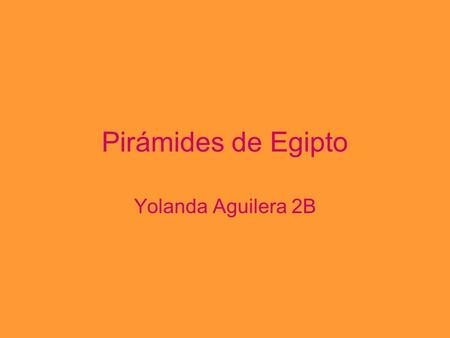 Pirámides de Egipto Yolanda Aguilera 2B.