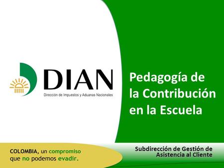 Subdirección de Gestión de Asistencia al Cliente Pedagogía de la Contribución en la Escuela.