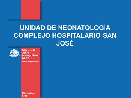 UNIDAD DE NEONATOLOGÍA COMPLEJO HOSPITALARIO SAN JOSÉ