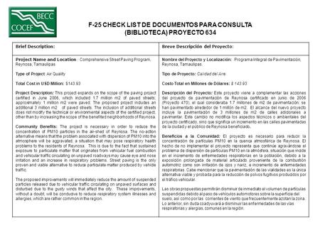 F-25 CHECK LIST DE DOCUMENTOS PARA CONSULTA (BIBLIOTECA) PROYECTO 634 Brief Description:Breve Descripción del Proyecto: Project Name and Location : Comprehensive.