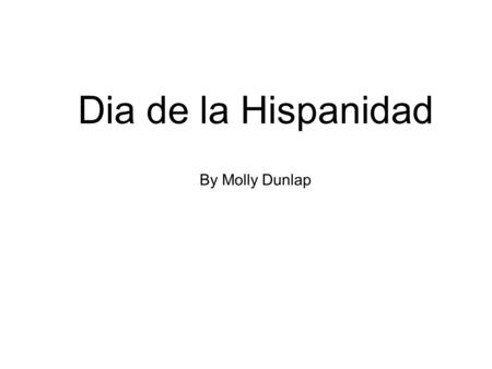 By Molly Dunlap Dia de la Hispanidad. According to the Julian calendar, Christopher Columbus set sail from the port of Palos de la Frontera in South-west.