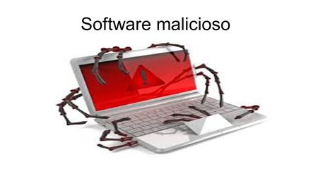 Software malicioso.