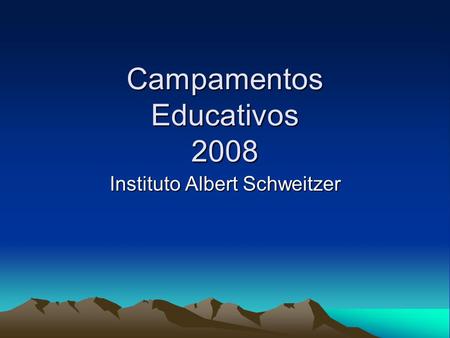 Campamentos Educativos 2008 Instituto Albert Schweitzer.