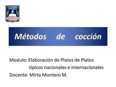 Métodos de cocción Modulo: Elaboración de Platos de Platos