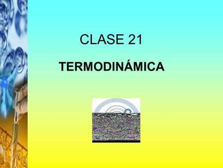 CLASE 21 TERMODINÁMICA.