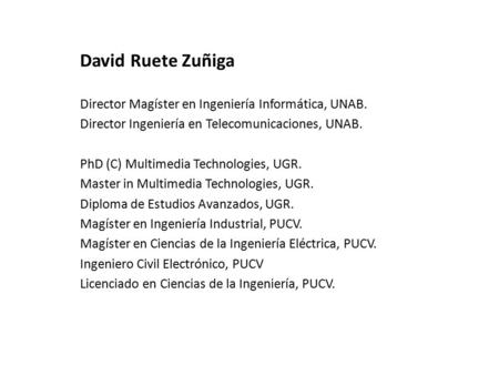 David Ruete Zuñiga Director Magíster en Ingeniería Informática, UNAB.