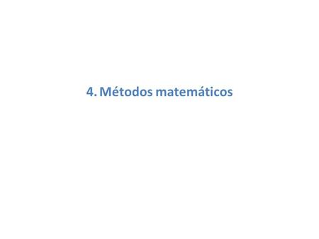 4.  Métodos matemáticos.