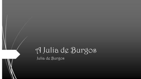 A Julia de Burgos Julia de Burgos.