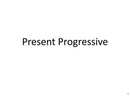 1 Present Progressive 2 El Presente Progresivo hoypasadofuturo The present progressive describes an action that is in process at the moment we are talking.
