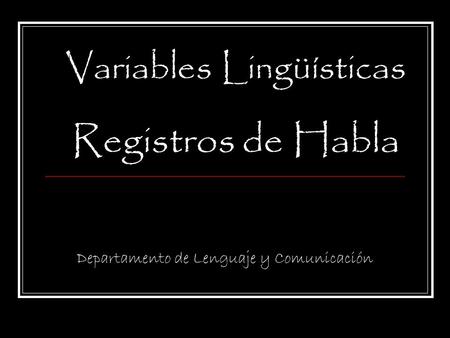 Variables Lingüísticas Registros de Habla