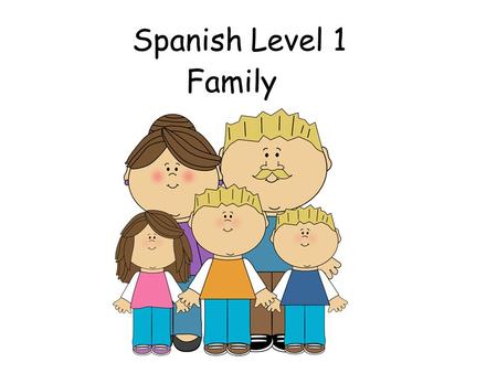 Spanish Level 1 Family First Level Significant Aspects of Learning Use language in a range of contexts and across learning Continue to develop confidence.