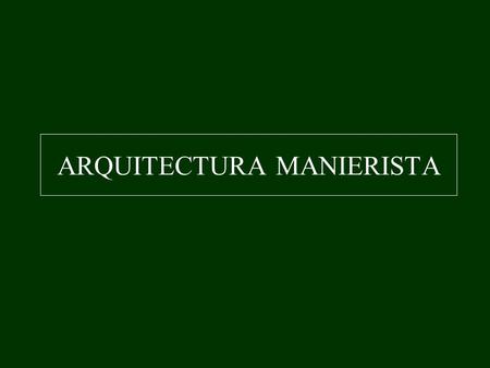ARQUITECTURA MANIERISTA