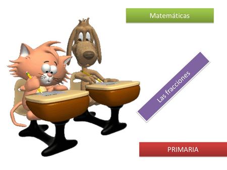 Matemáticas Las fracciones PRIMARIA.
