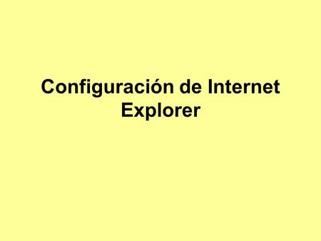 Configuración de Internet Explorer.