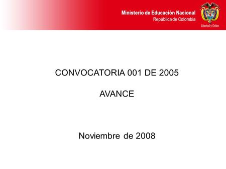 CONVOCATORIA 001 DE 2005 AVANCE Noviembre de 2008.
