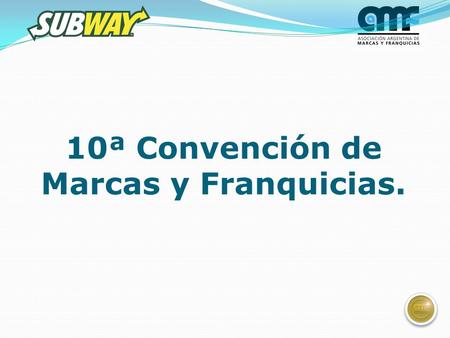 10ª Convención de Marcas y Franquicias.. Plan estratégico de las empresas con más aperturas en el 2013.