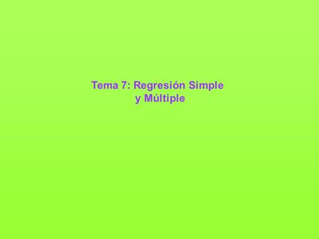Tema 7: Regresión Simple