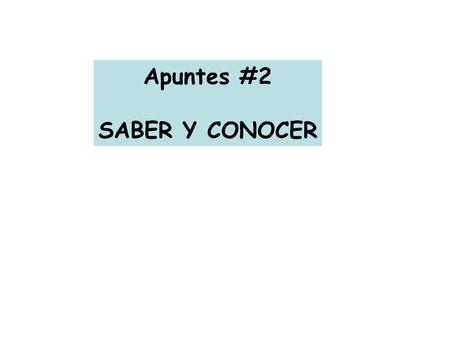 Apuntes #2 SABER Y CONOCER. Both verbs SABER y CONOCER mean Both verbs SABER y CONOCER follow the regular present tense conjugation pattern for –ER verbs.