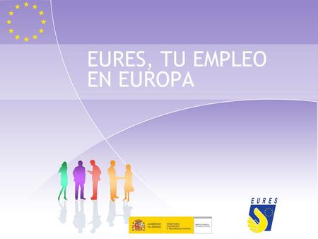 EURES, TU EMPLEO EN EUROPA La libre circulación de trabajadores: un derecho de los ciudadanos de la U.E Movilidad justa “Fair Mobility” Los ciudadanos.