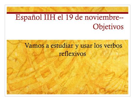Español IIH el 19 de noviembre-- Objetivos