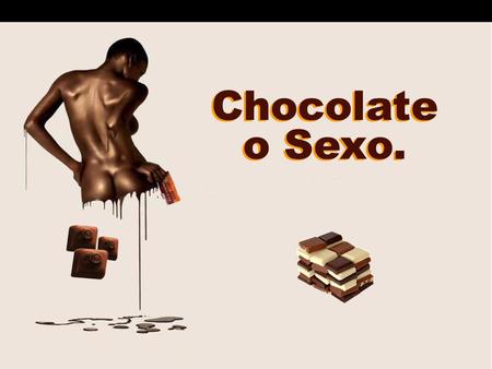 Chocolate o Sexo..