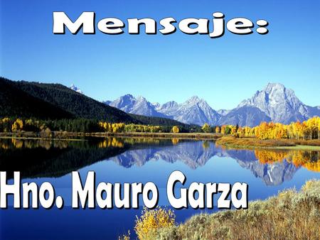 Mensaje: Hno. Mauro Garza.