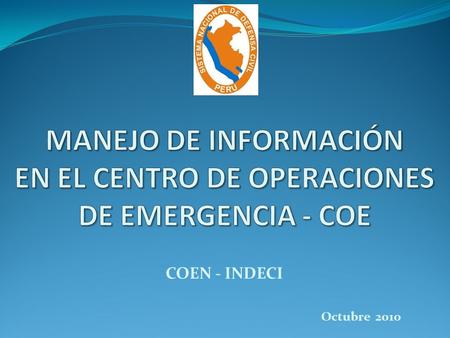 MANEJO DE INFORMACIÓN EN EL CENTRO DE OPERACIONES DE EMERGENCIA - COE