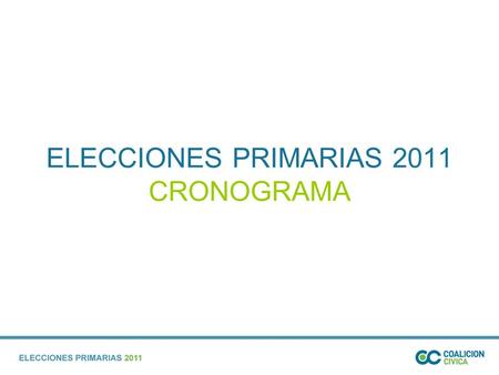 ELECCIONES PRIMARIAS 2011 CRONOGRAMA. Las alianzas y los candidatos del 14 de agosto y del 23 de octubre Las alianzas y las listas de candidatos que se.