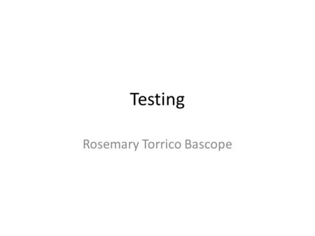 Testing Rosemary Torrico Bascope. Software Quality Assurance SQA Garantiza la calidad de Software Se aplica la calidad a todo el proceso desde la concepción.