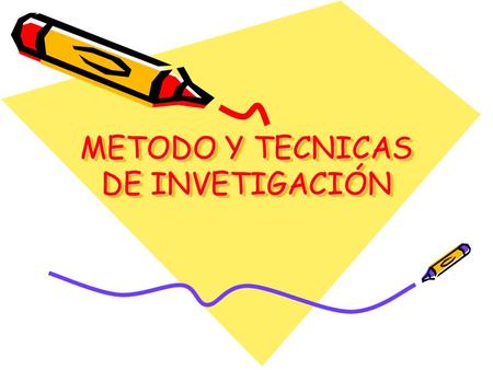 METODO Y TECNICAS DE INVETIGACIÓN