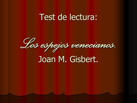 Test de lectura: Los espejos venecianos. Joan M. Gisbert.