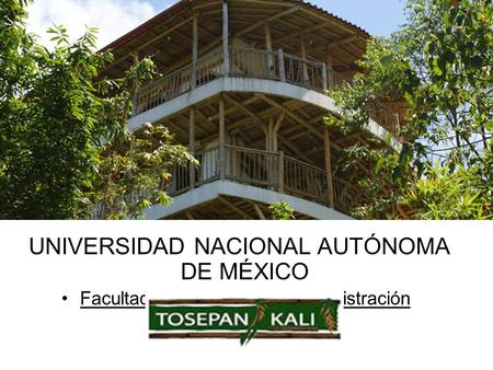 UNIVERSIDAD NACIONAL AUTÓNOMA DE MÉXICO Facultad de Contaduría y Administración.